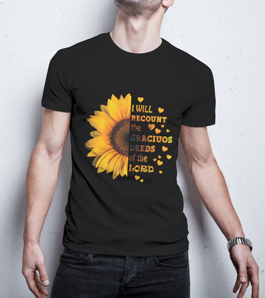 I Will Recount The Gracious Words Of The Lord Sunflower Hearts T-Shirt