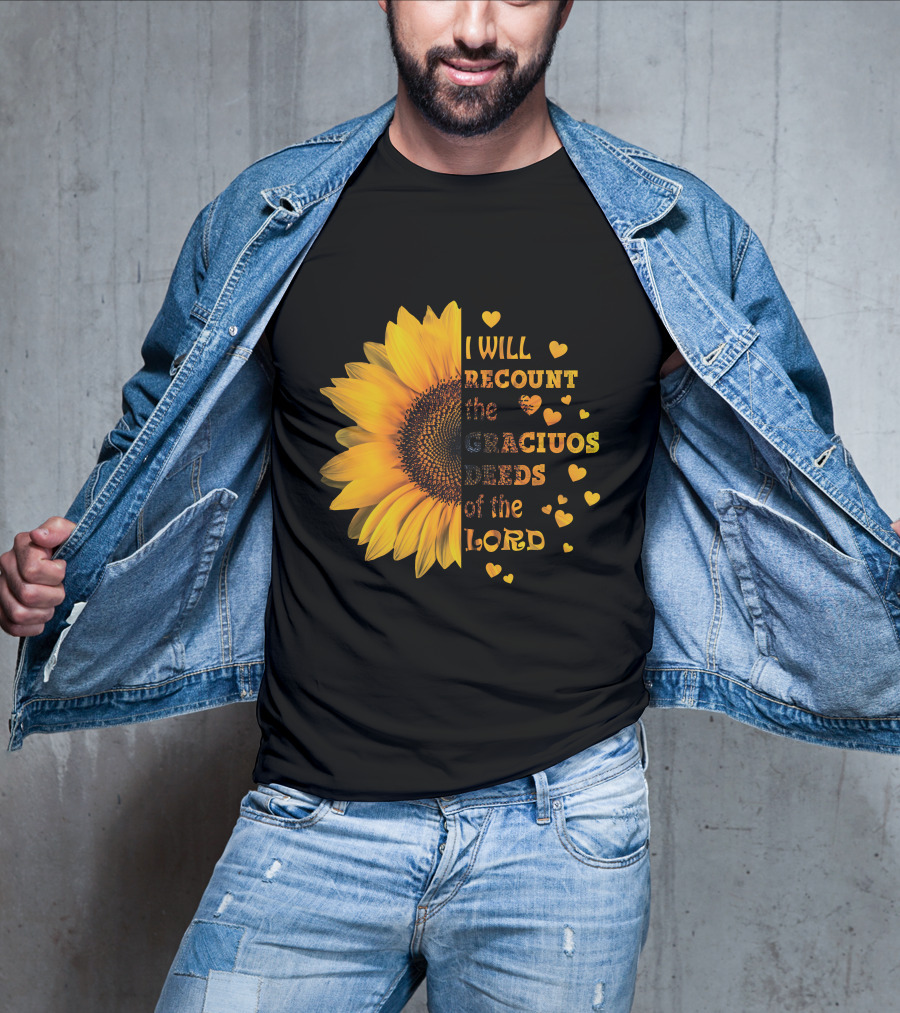 I Will Recount The Gracious Words Of The Lord Sunflower Hearts T-Shirt