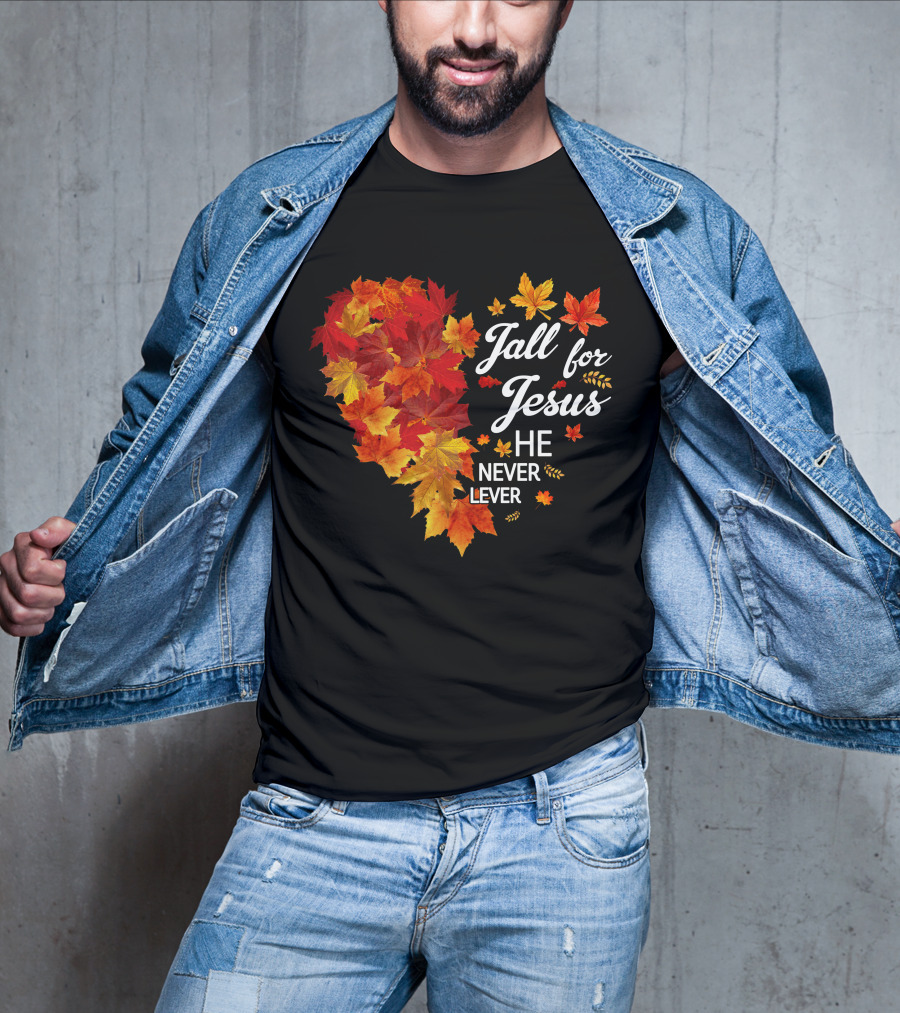 Fall For Jesus He Never Leaves Autumn Leaves Heart T-Shirt