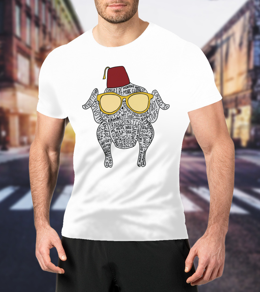 Friendsgiving Turkey Pivot We Were On A Break Turkey Wearing Fez And Sunglasses T-Shirt