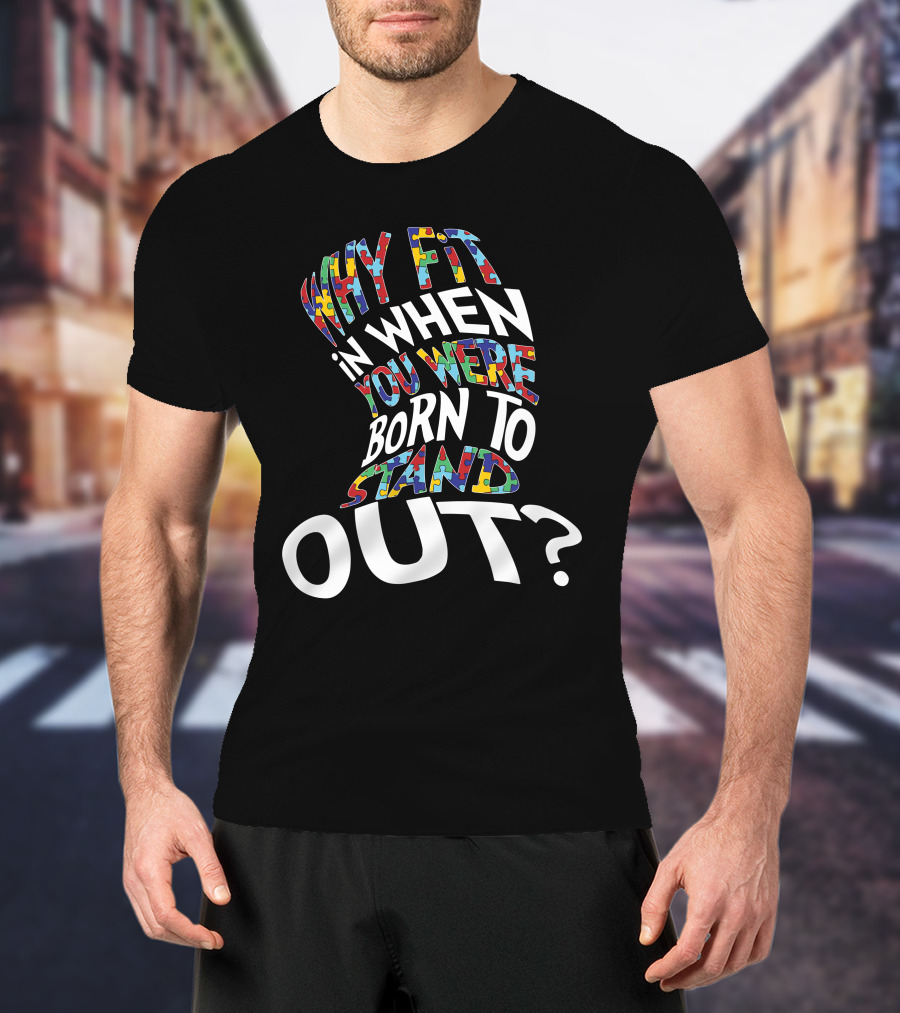 Why Fit In When You Were Born To Stand Out Puzzle T-Shirt