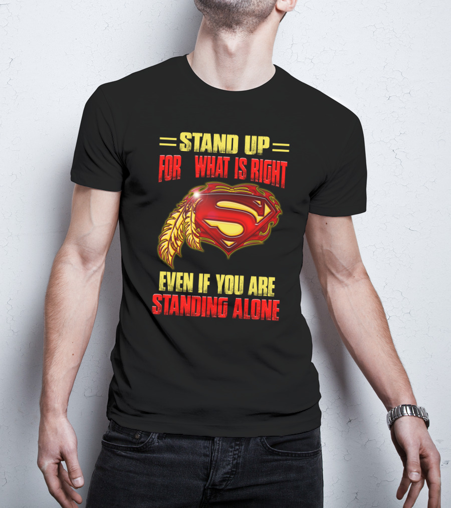 Stand Up For What Is Right Superman Feather Symbol Even If You Are Standing Alone T-Shirt