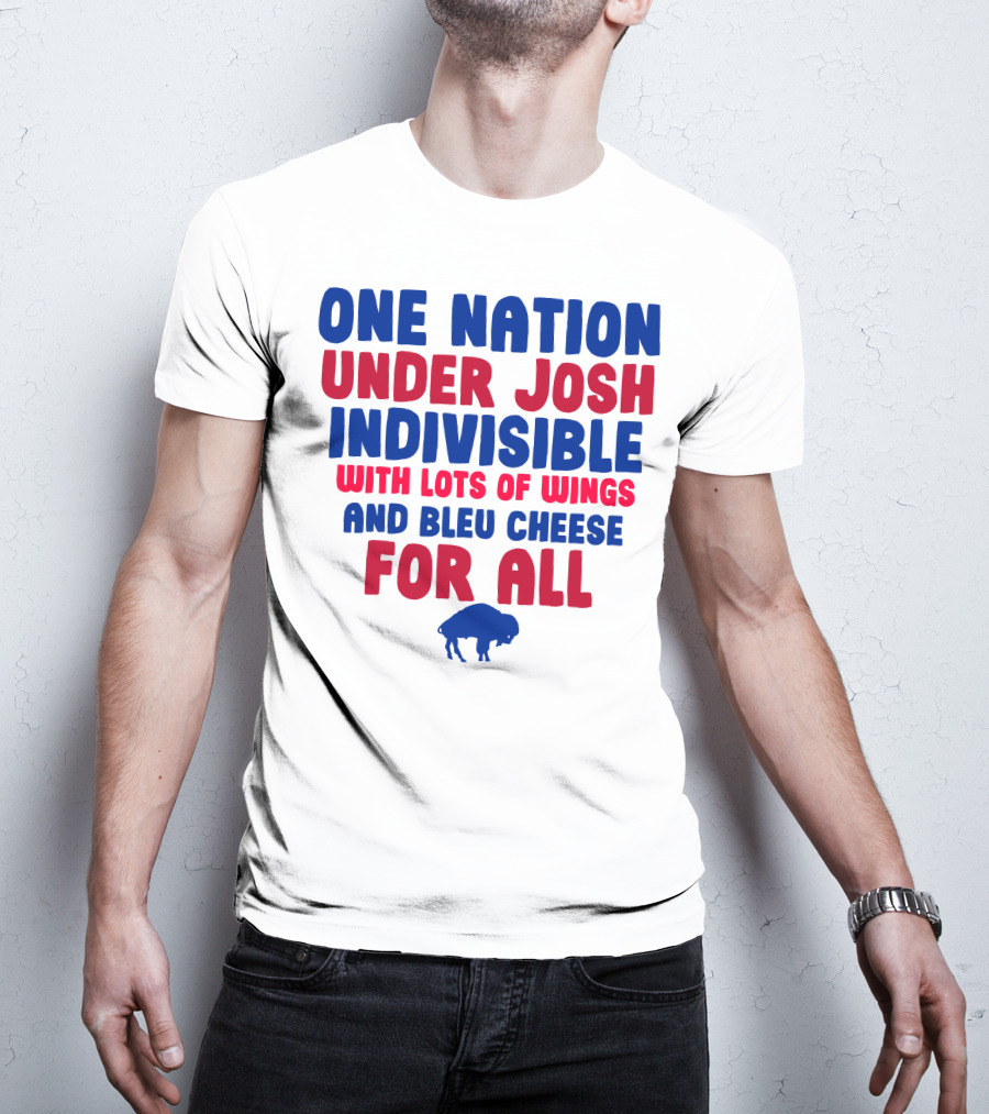 One Nation Under Josh Indivisible With Lots Of Wings And Bleu Cheese For All Buf T-Shirt