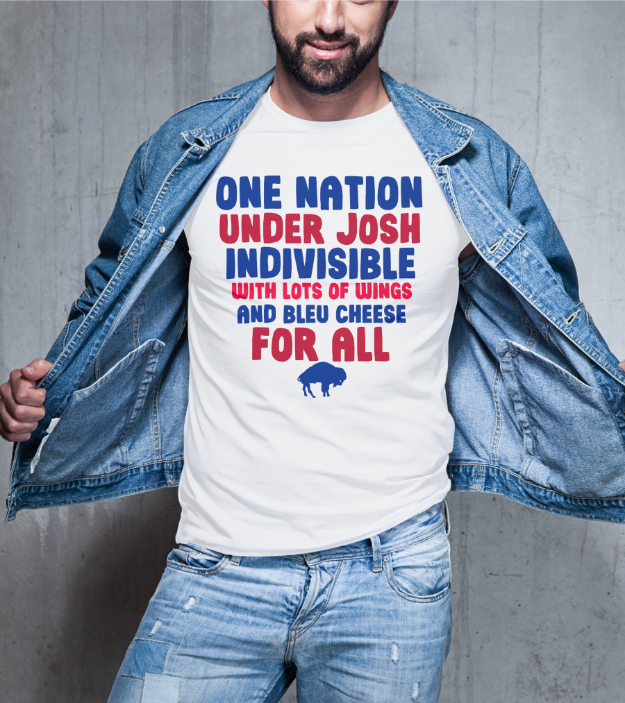 One Nation Under Josh Indivisible With Lots Of Wings And Bleu Cheese For All Buf T-Shirt