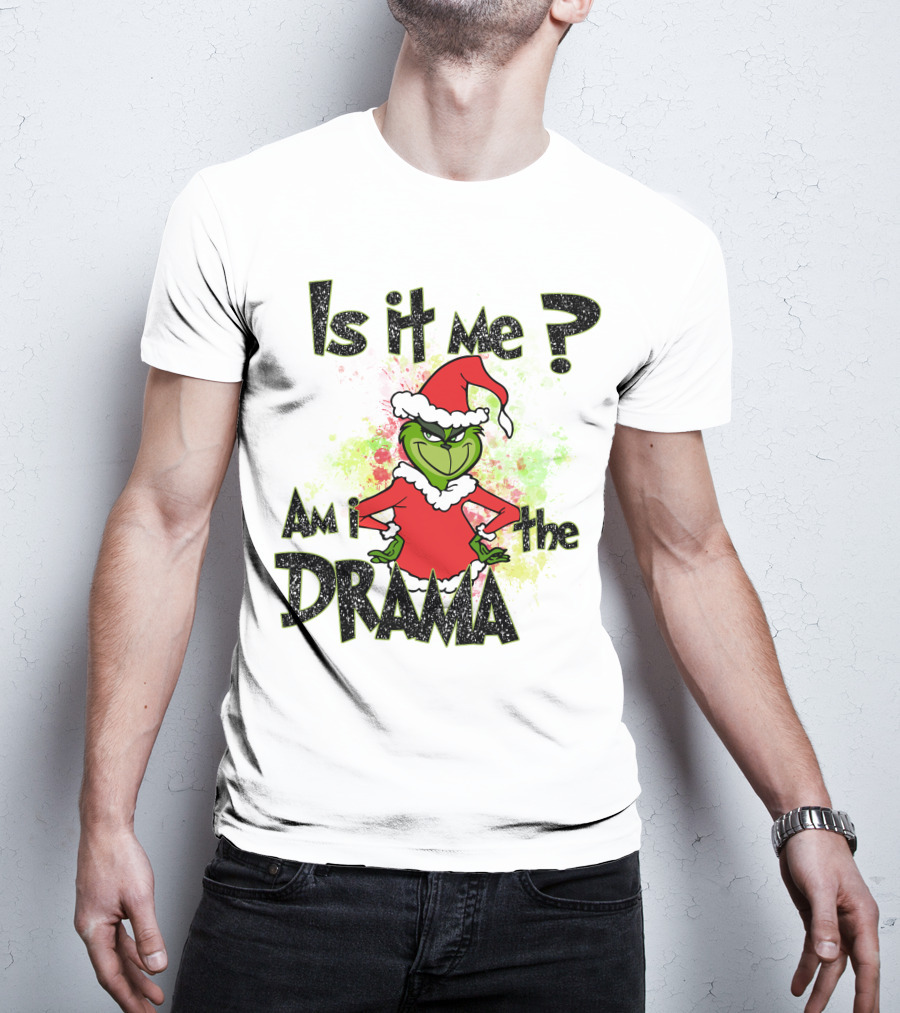 Is It Me Am I The Drama Grinch Christmas Santa Hat T-Shirt