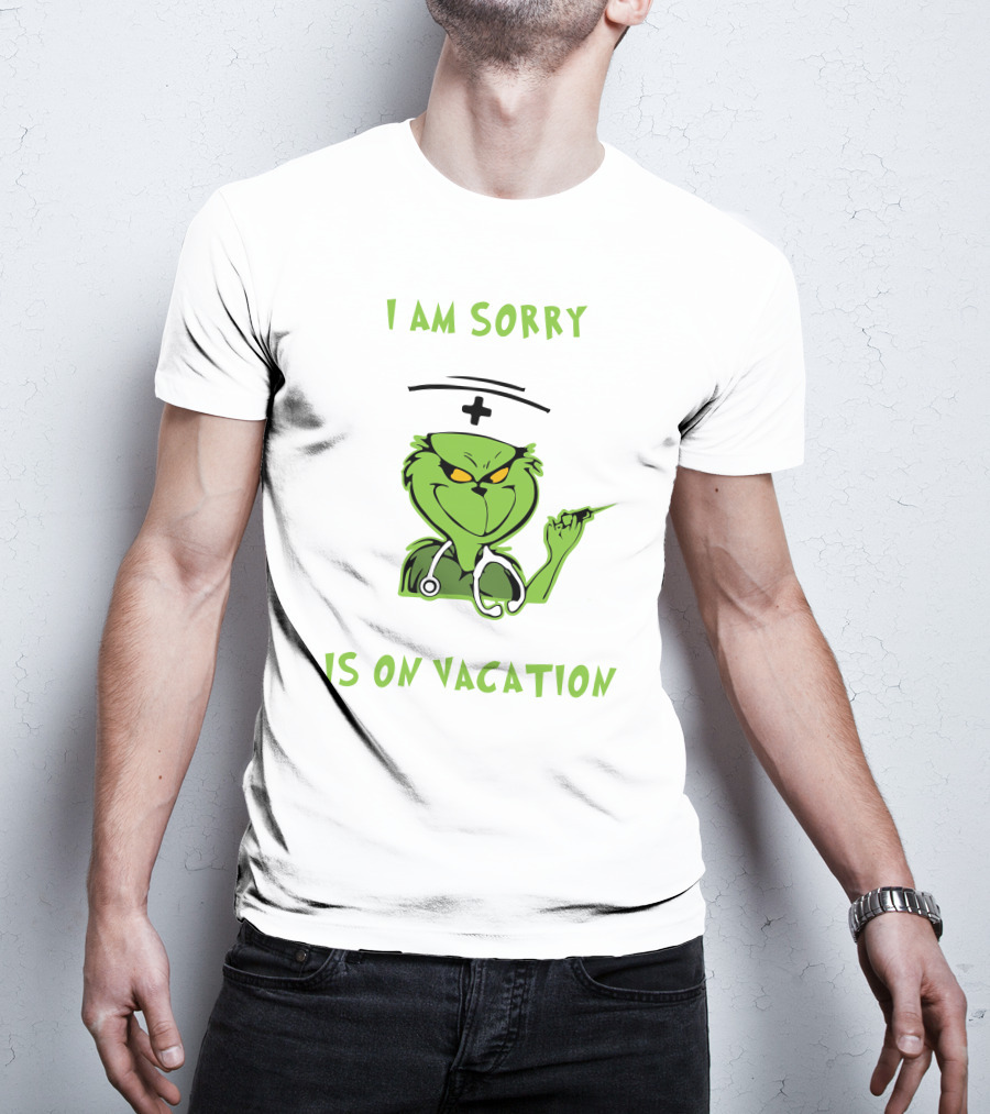 Nurse Grinch Christmas I Am Sorry The Nice Nurse Is On Vacation Nurse Life T-Shirt