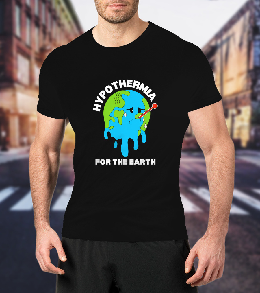Hypothermia For The Earth Melting Globe Thermometer Climate Awareness T-Shirt
