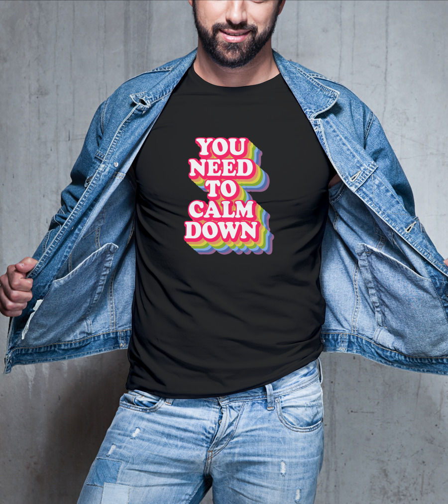 You Need To Calm Down Rainbow Text Stack Bold Typography T-Shirt