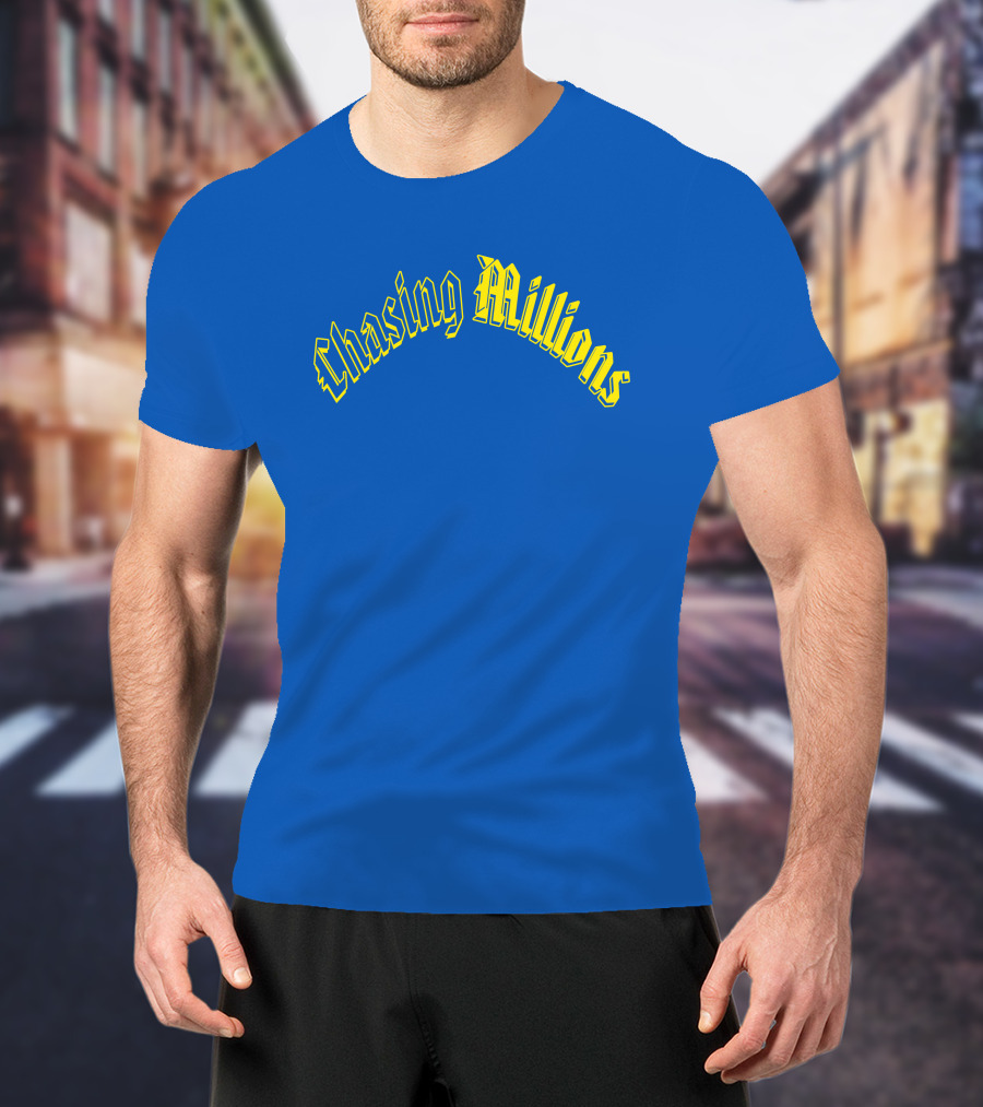 Chasing Millions T-Shirt