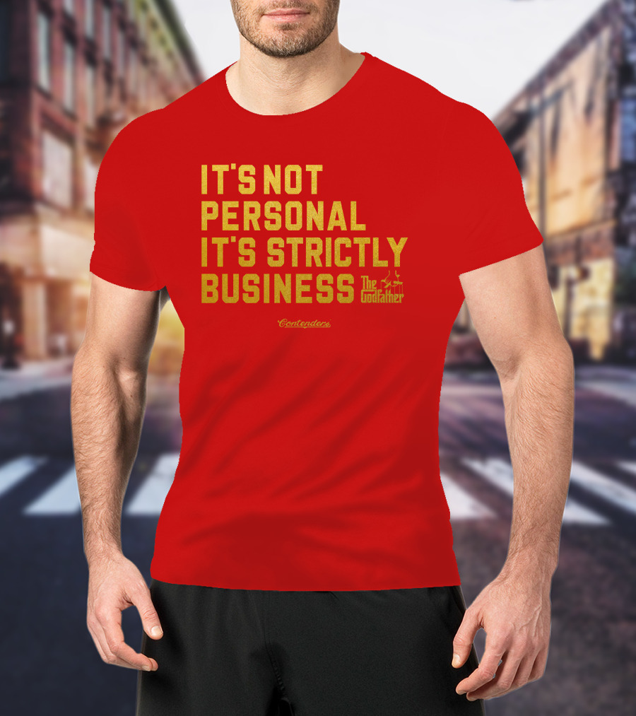 It's Not Personal It's Strictly Business The Godfather Contenders T-Shirt