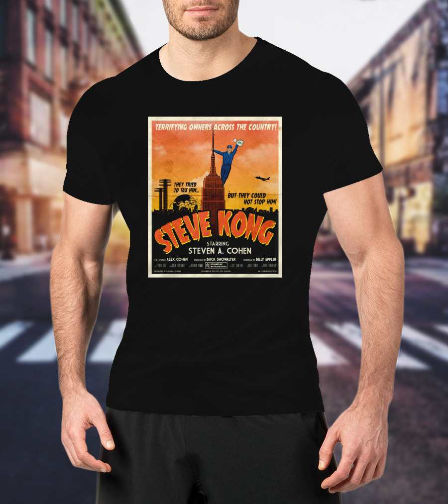 Terrifying Owners Across The Country Steve Kong Starring Steven A. Cohen They Tried To Tax Him But They Could Not Stop Him T-Shirt