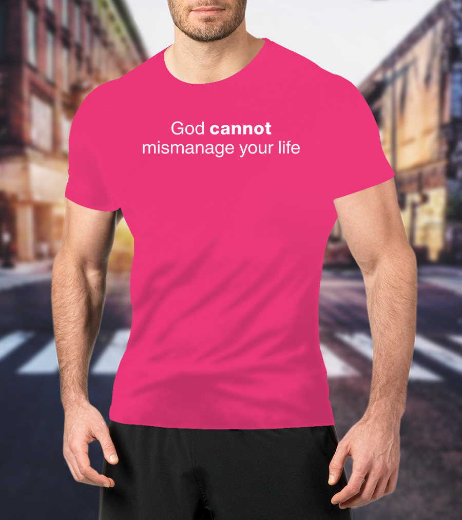 Temilade Salami God Cannot Mismanage Your Life Inspirational T-Shirt