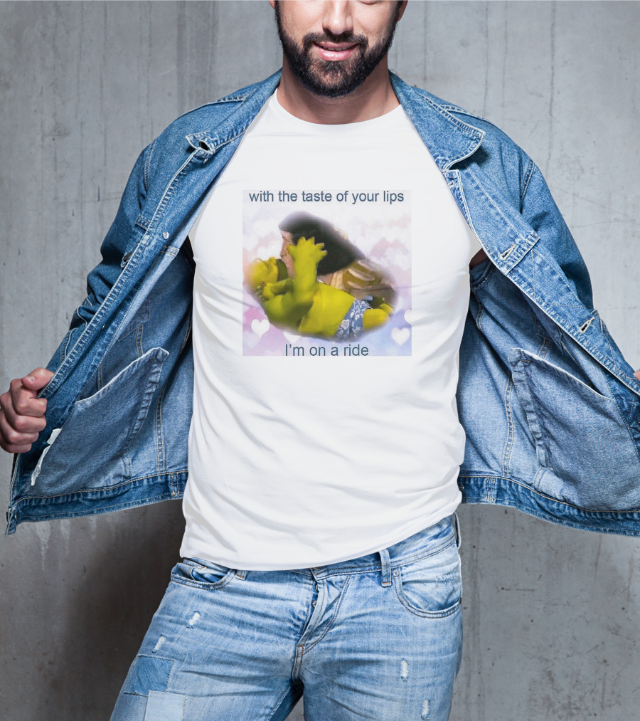 With The Taste Of Your Lips I'm On A Ride Shrek And Jesus Romance T-Shirt