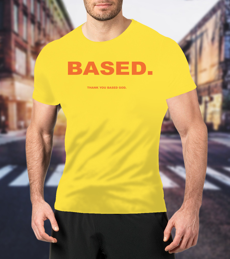 BASED Thank You Based God T-Shirt
