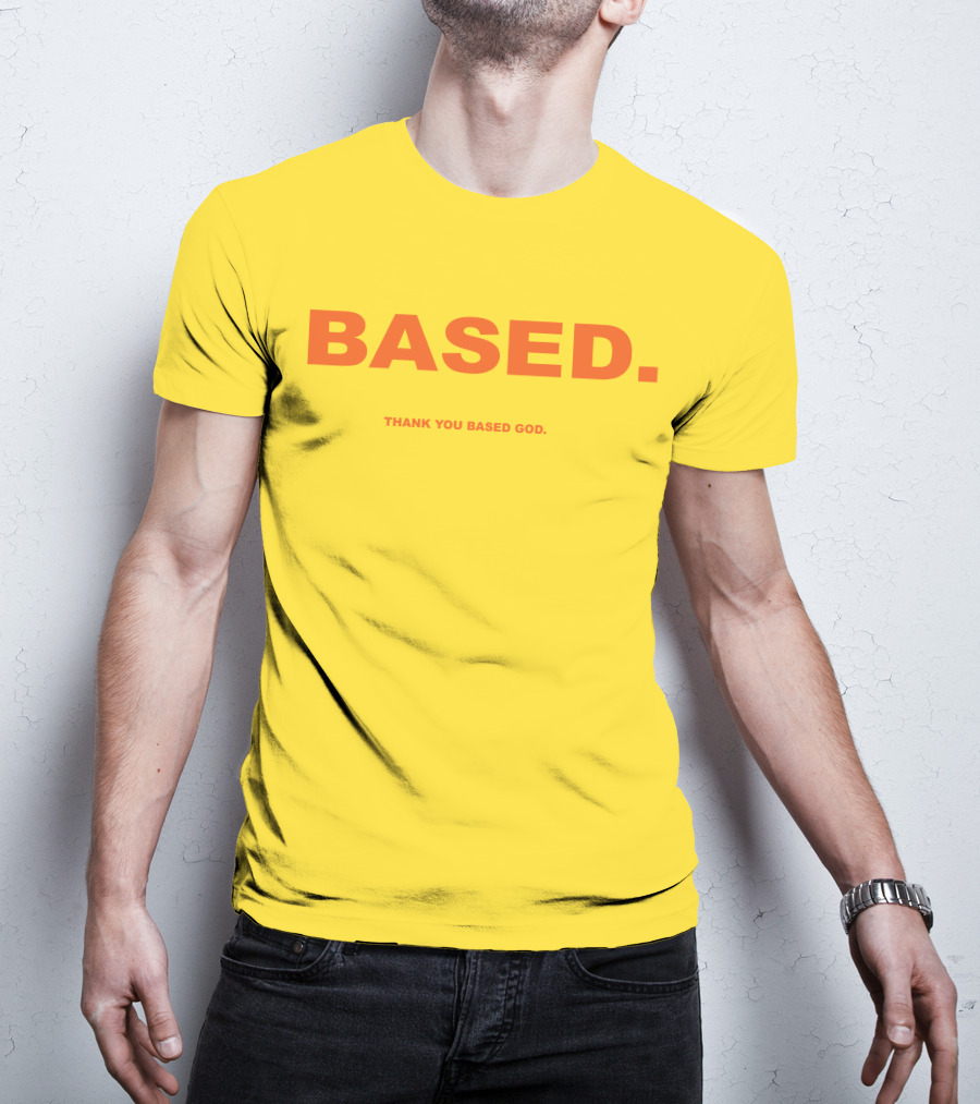 BASED Thank You Based God T-Shirt