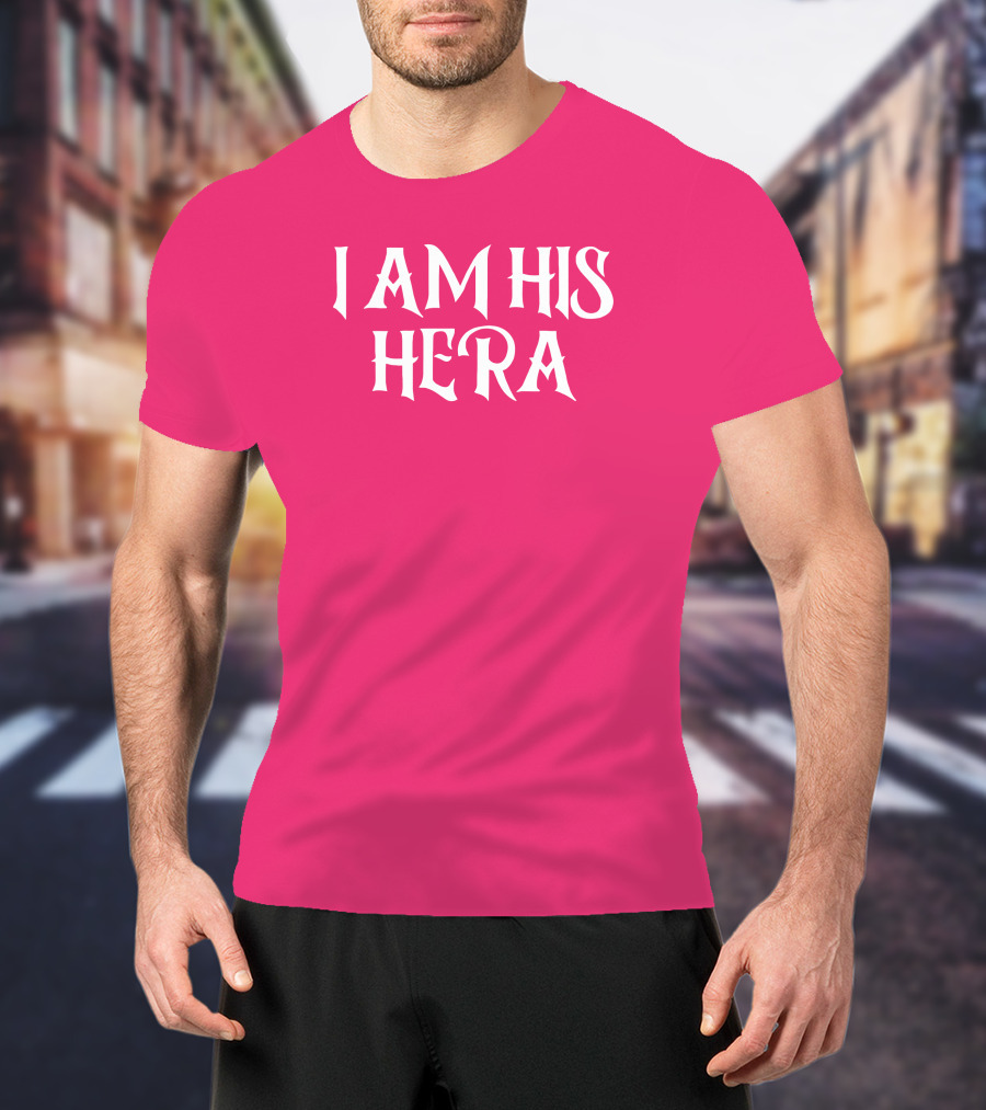 I Am His Hera Ali Gaytor Cute Funny Phrase T-Shirt