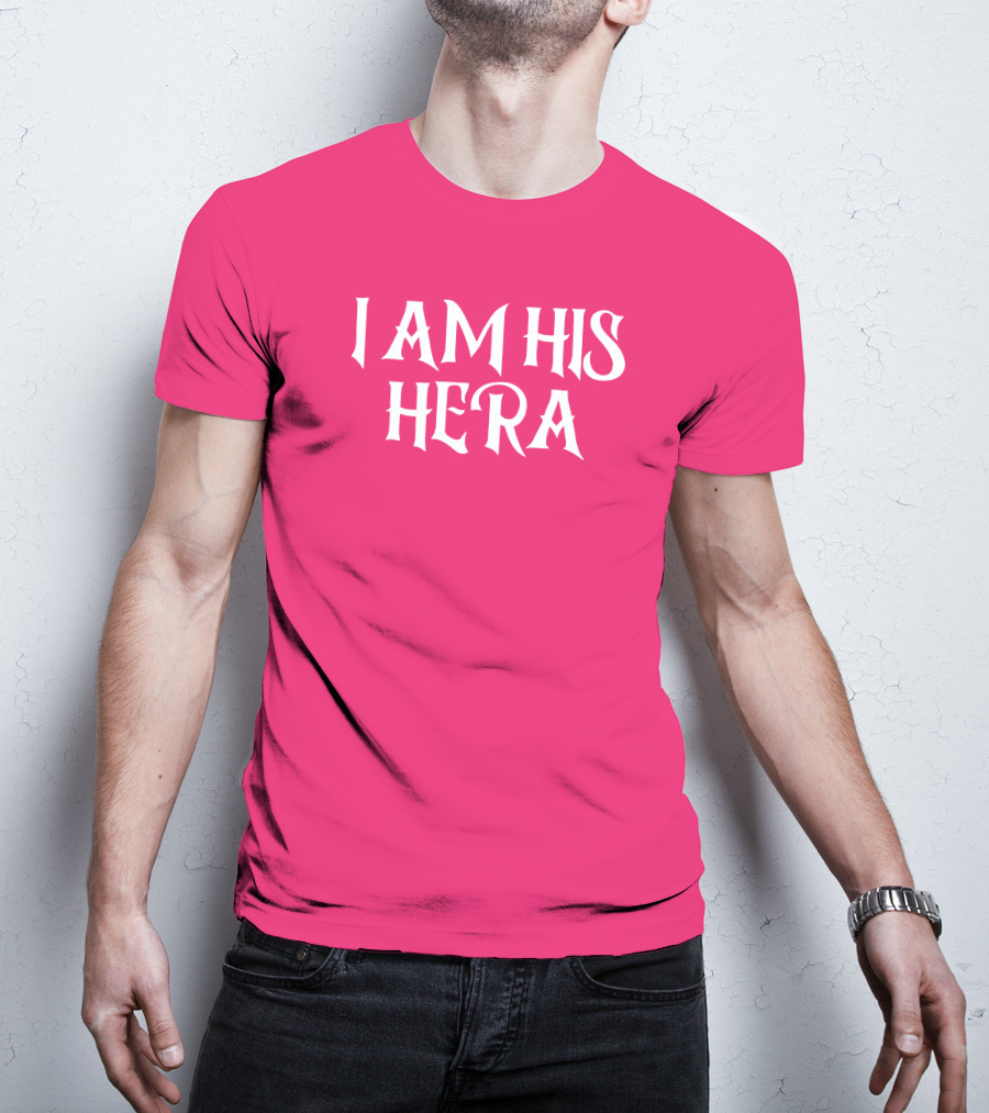 I Am His Hera Ali Gaytor Cute Funny Phrase T-Shirt
