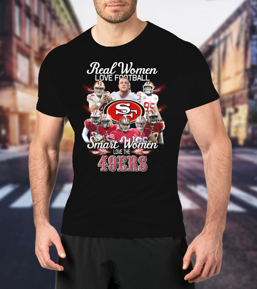 Real Women Love Football Smart Women Love The San Francisco 49ers T-Shirt