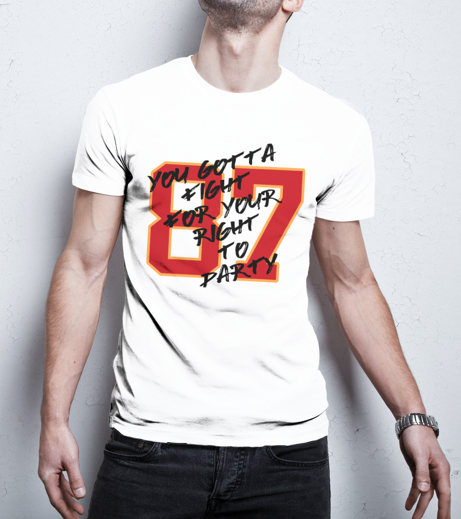 You Gotta Fight For Your Right To Party 87 Kansas City Football Chiefs T-Shirt