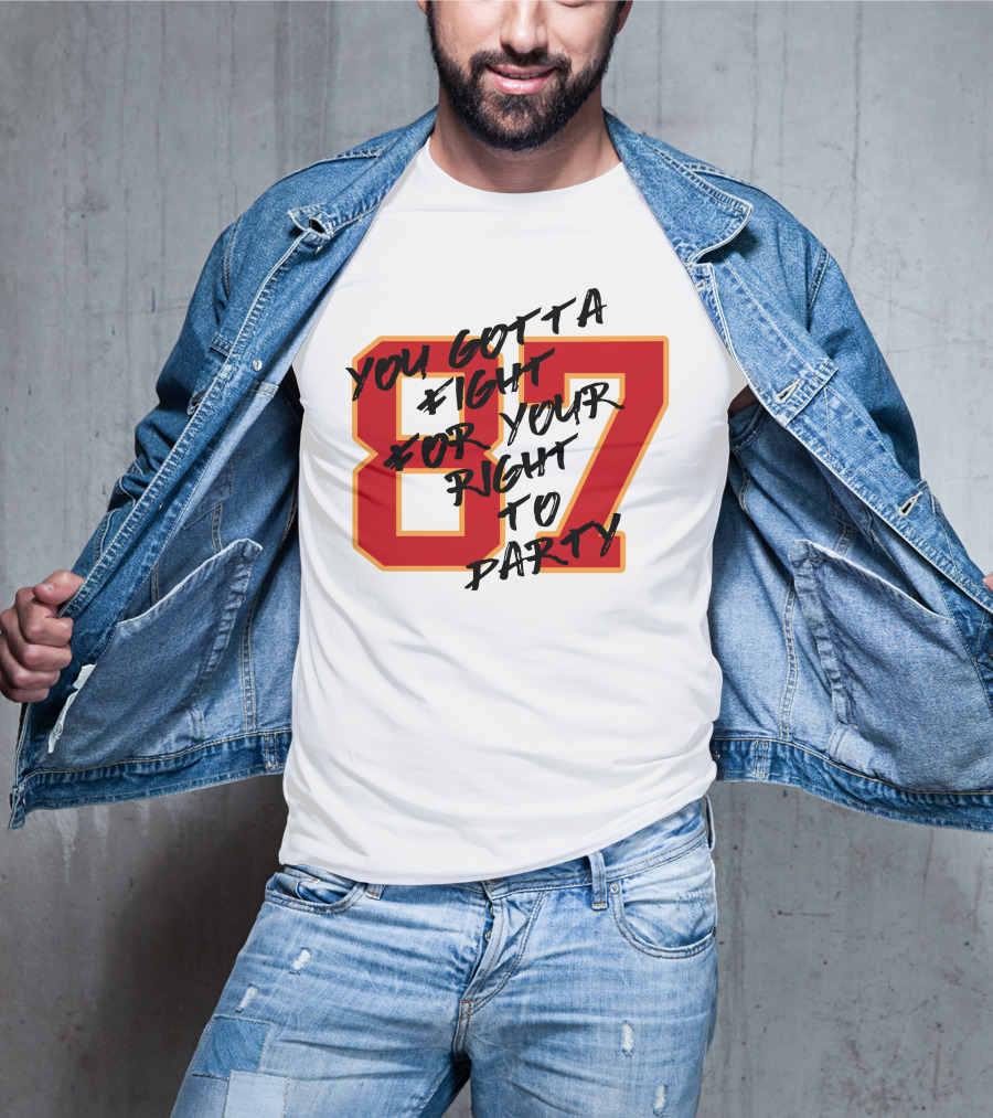 You Gotta Fight For Your Right To Party 87 Kansas City Football Chiefs T-Shirt