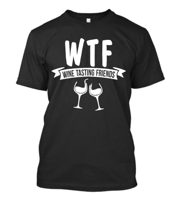 WTF Wine Tasting Friends Glasses Banner T-Shirt