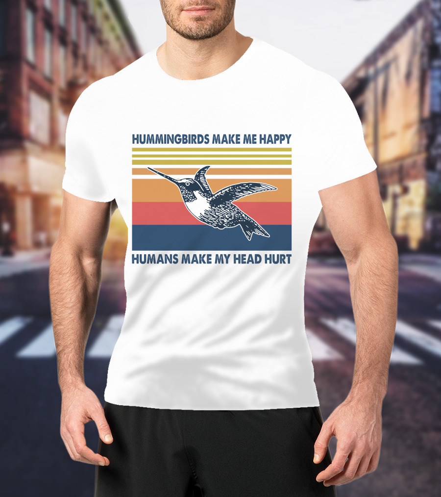 Hummingbirds Make Me Happy Humans Make My Head Hurt T-Shirt