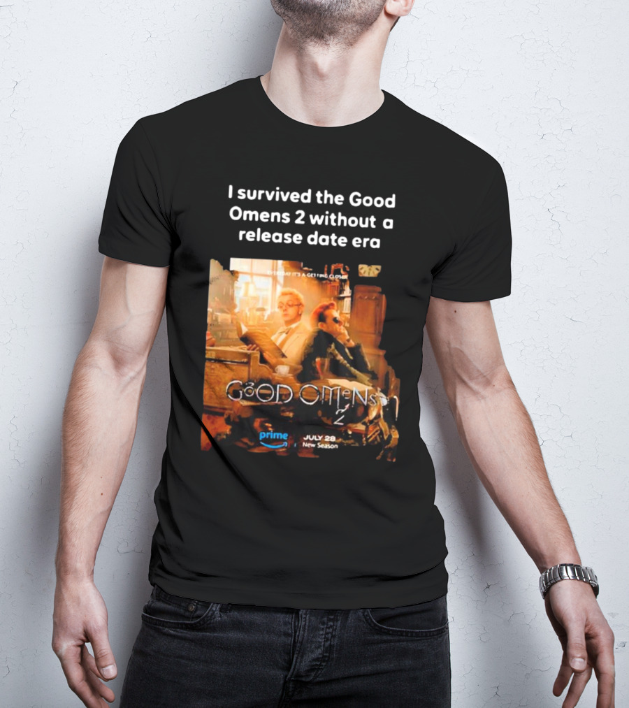 I Survived The Good Omens 2 Without A Release Date Era July 28 New Season Prime T-Shirt