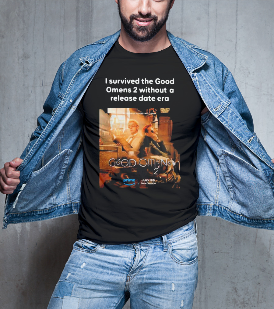 I Survived The Good Omens 2 Without A Release Date Era July 28 New Season Prime T-Shirt