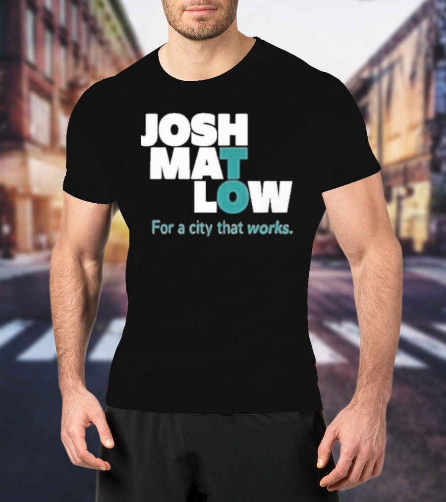 JOSH MATLOW For A City That Works T-Shirt