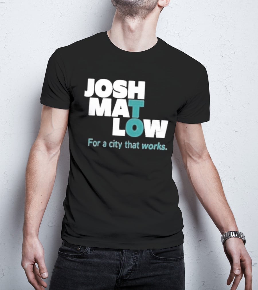 JOSH MATLOW For A City That Works T-Shirt