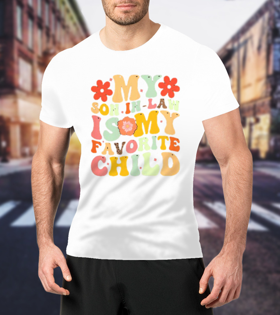 My Son-In-Law Is My Favorite Child Retro Flower T-Shirt