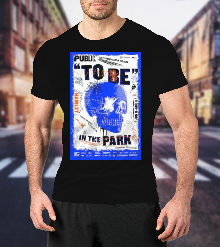 Public To Be IN The Park Hamlet Free Shakespeare Jun 8-Aug 6 T-Shirt