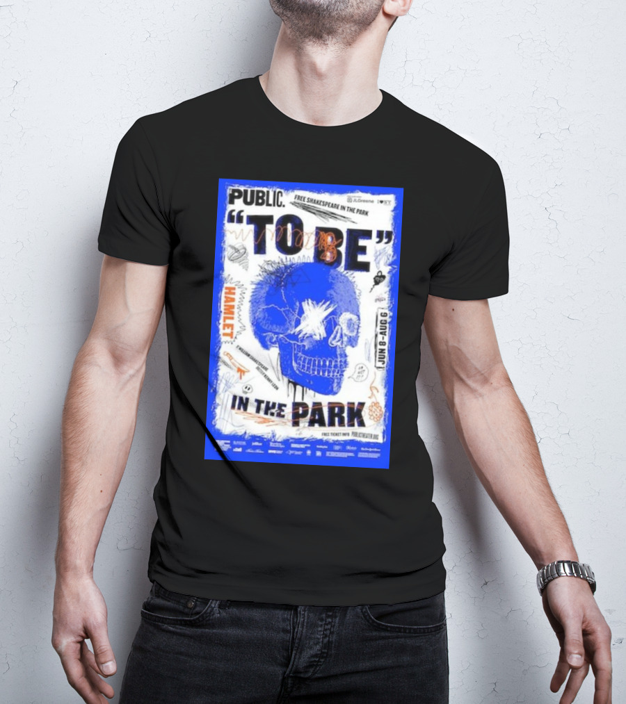 Public To Be IN The Park Hamlet Free Shakespeare Jun 8-Aug 6 T-Shirt