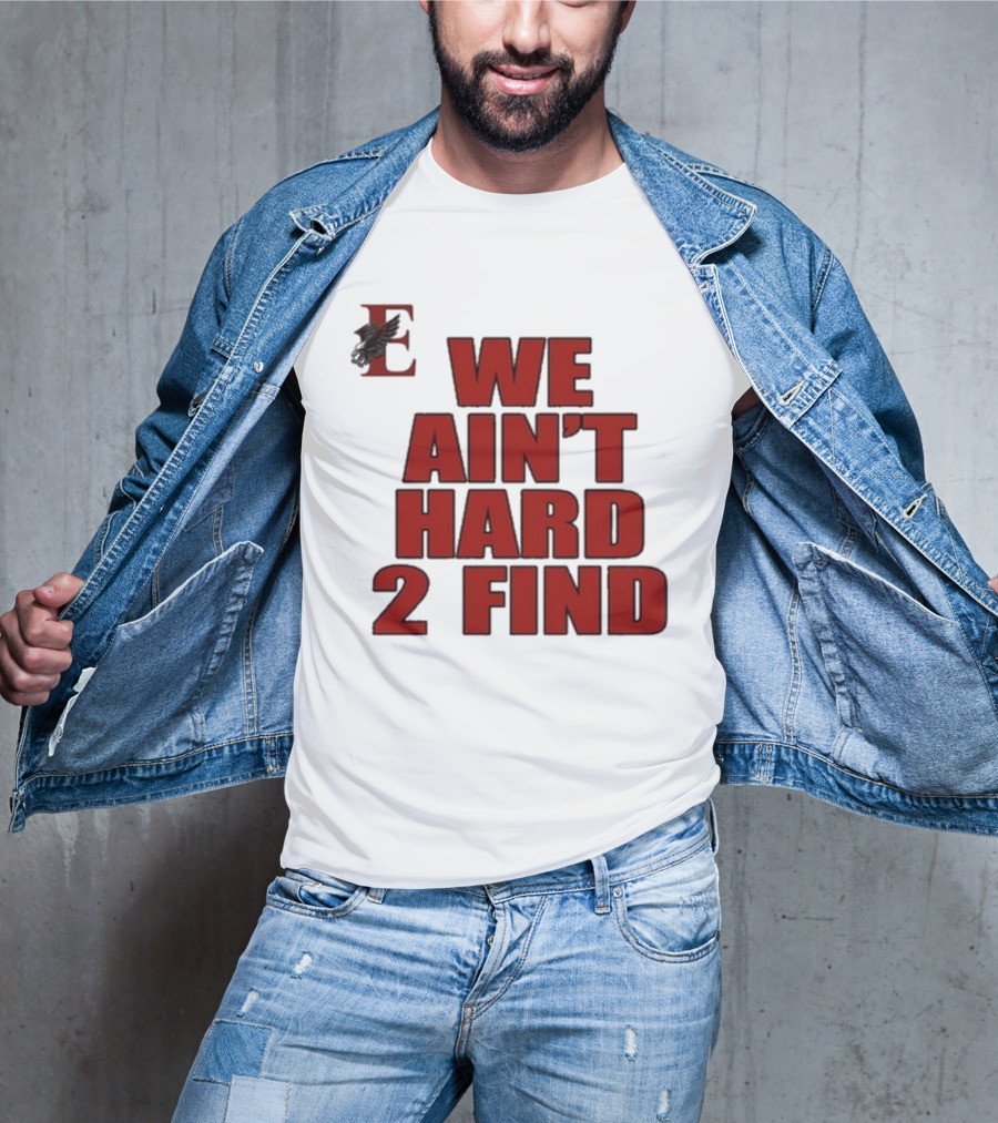 We Ain’t Hard 2 Find Red Block Text With Stylized E And Bird T-Shirt