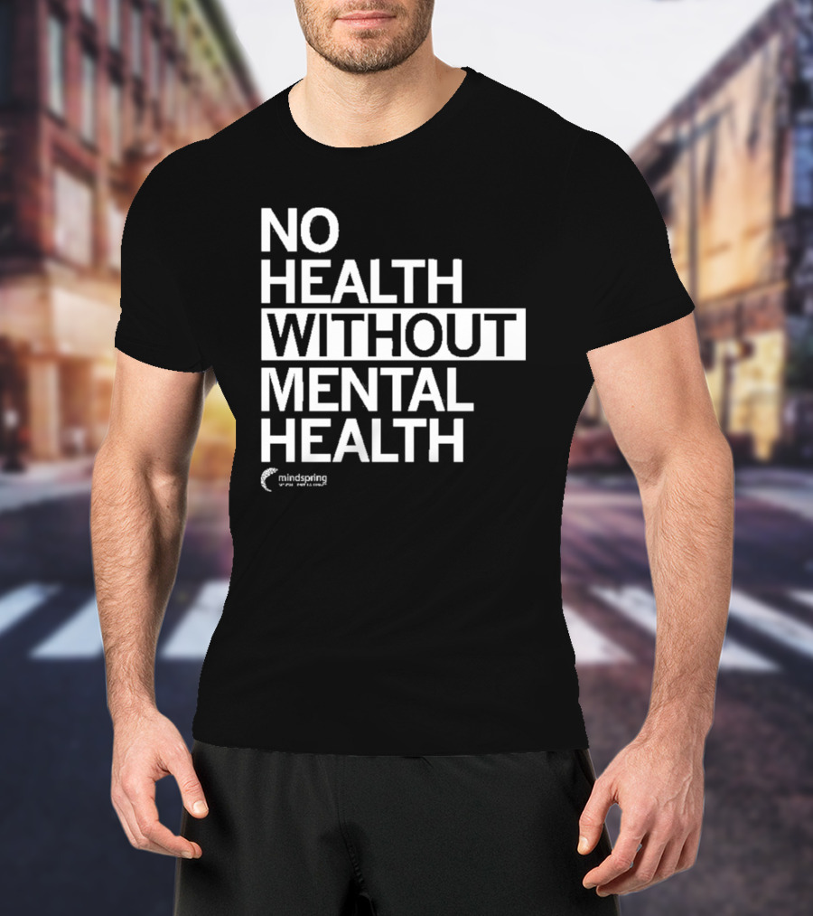 No Health Without Mental Health Mindspring T-Shirt