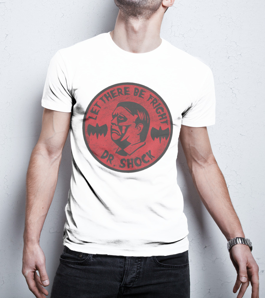 Let There Be Fright Dr. Shock T-Shirt