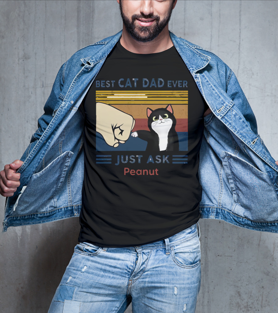 Best Cat Dad Ever Just Ask Peanut T-Shirt
