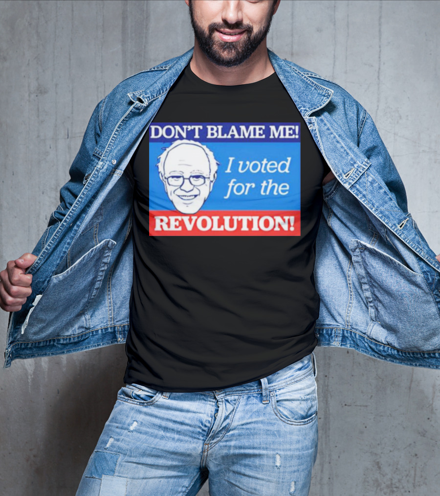 Don’t Blame ME I Voted For The Revolution T-Shirt