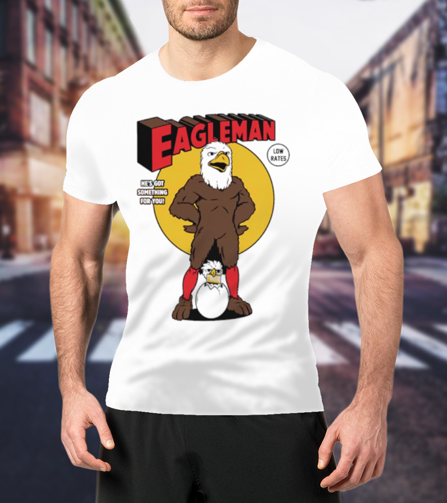 Eagleman Low Rates He’s Got Something For You T-Shirt