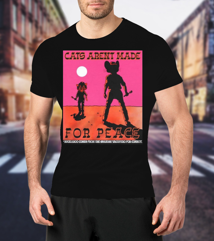 Cats Aren’t Made For Peace Buckaroo Cowboy Silhouette Desert Night T-Shirt