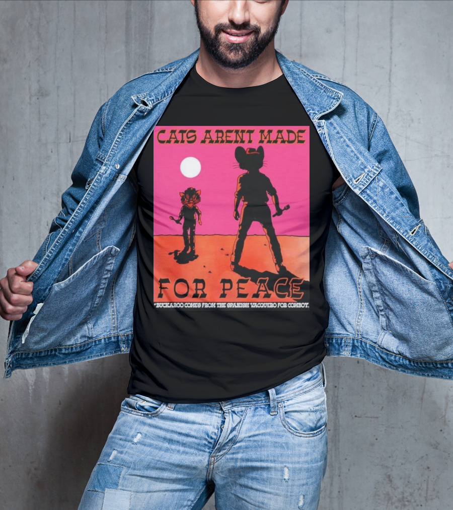 Cats Aren’t Made For Peace Buckaroo Cowboy Silhouette Desert Night T-Shirt