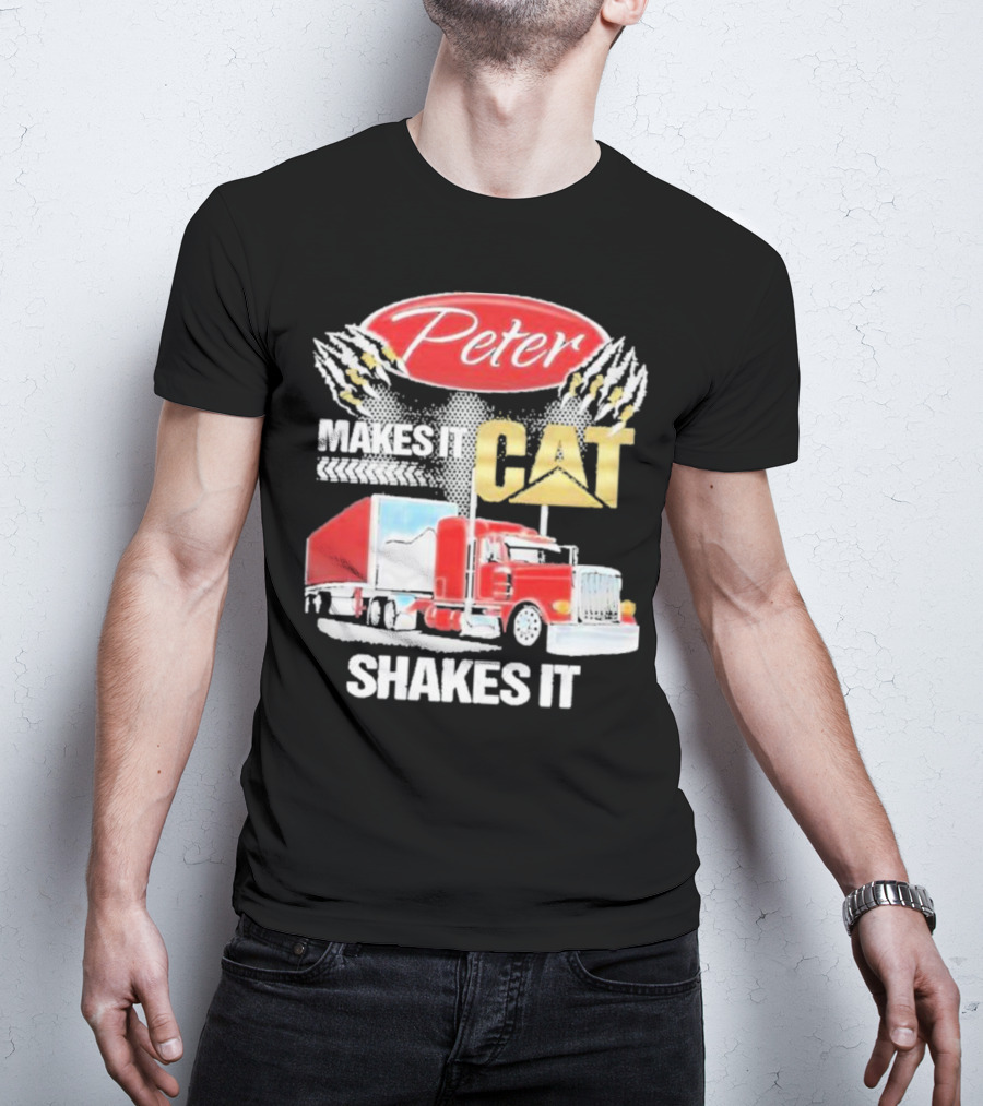 Peter Makes It CAT Shakes It Truck Claw Marks T-Shirt