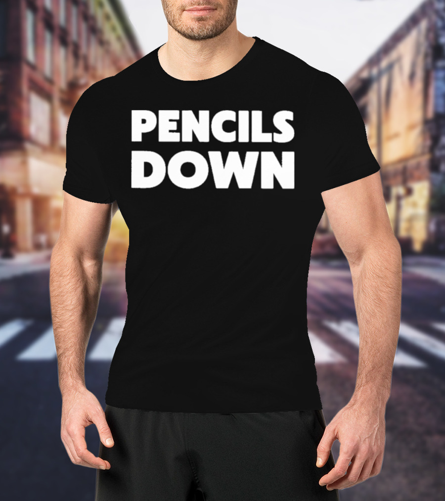 Pencils Down T-Shirt