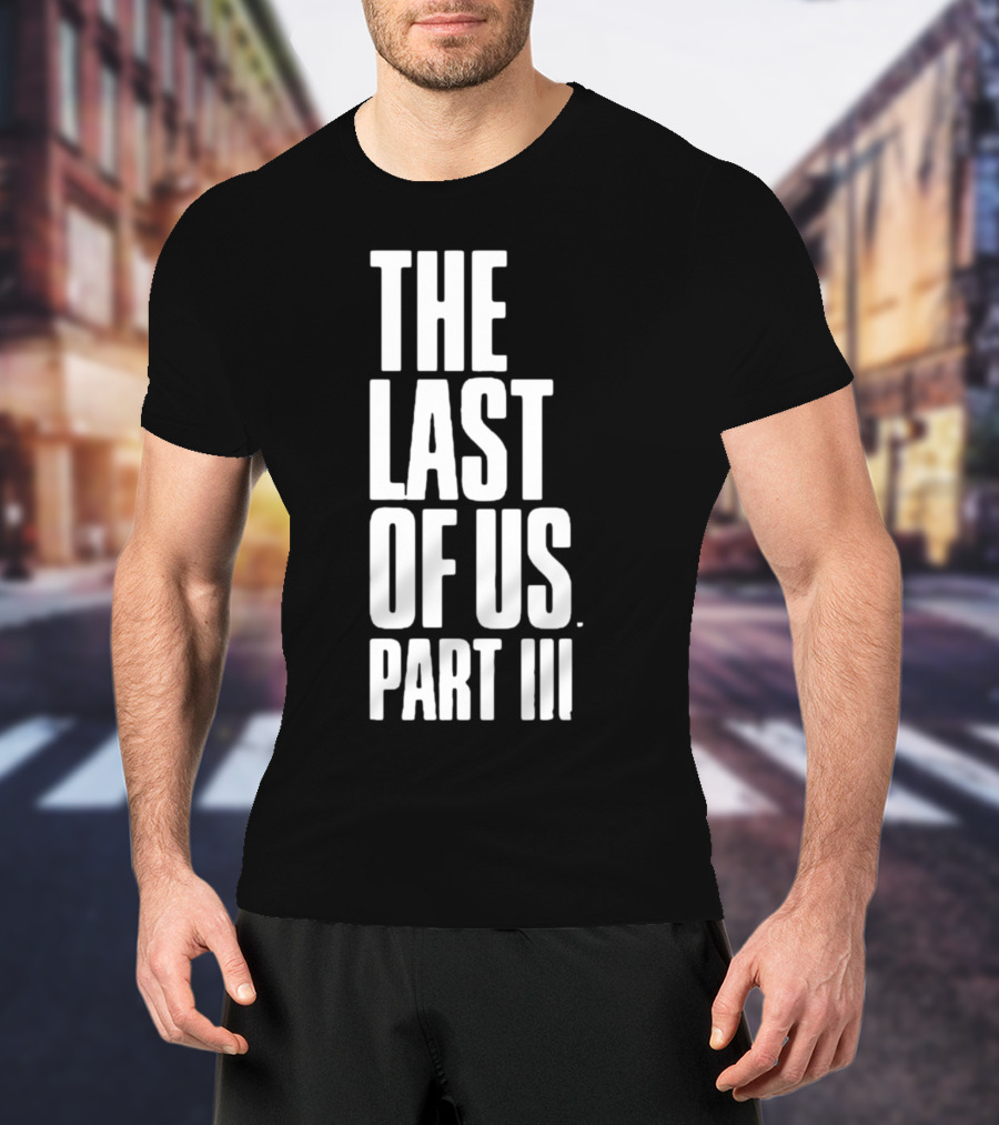 The Last Of Us Part III T-Shirt