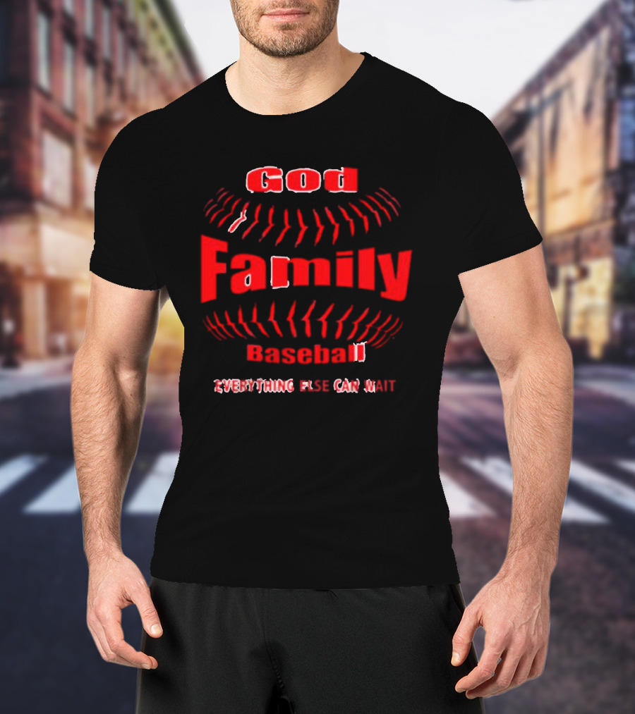 God Family Baseball Everything Else Can Wait T-Shirt