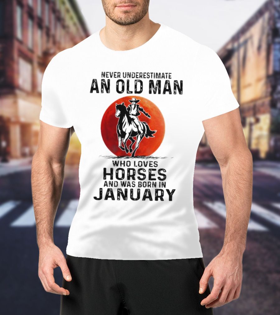 Never Underestimate An Old Man Who Loves Horses Born In January Riding A Horse Against A Red Moon T-Shirt