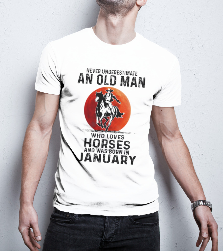 Never Underestimate An Old Man Who Loves Horses Born In January Riding A Horse Against A Red Moon T-Shirt