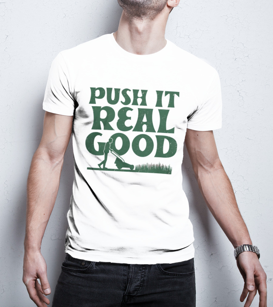 Push It Real Good Lawn Mower Humor T-Shirt