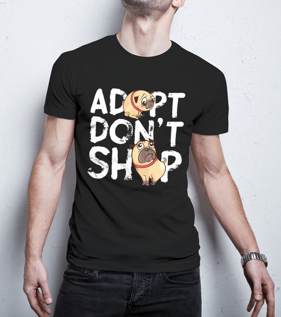 ADOPT DON'T SHOP Pug T-Shirt