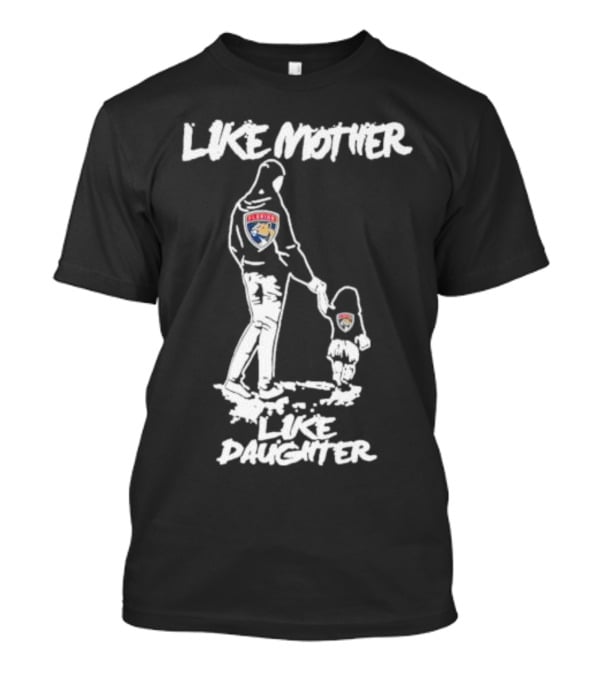 Florida Panthers Like Mother Like Daughter Hoodie Duo Sports Fans T-Shirt